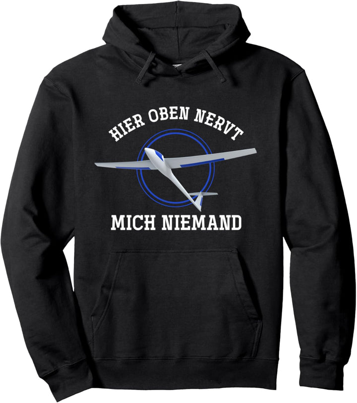 Hier oben nervt mich niemand Segelfliegen Pullover Hoodie