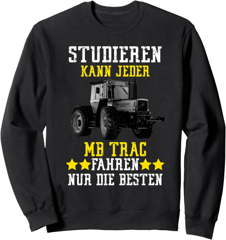 studieren kann jeder mb trac fahren nur die besten Sweatshirt