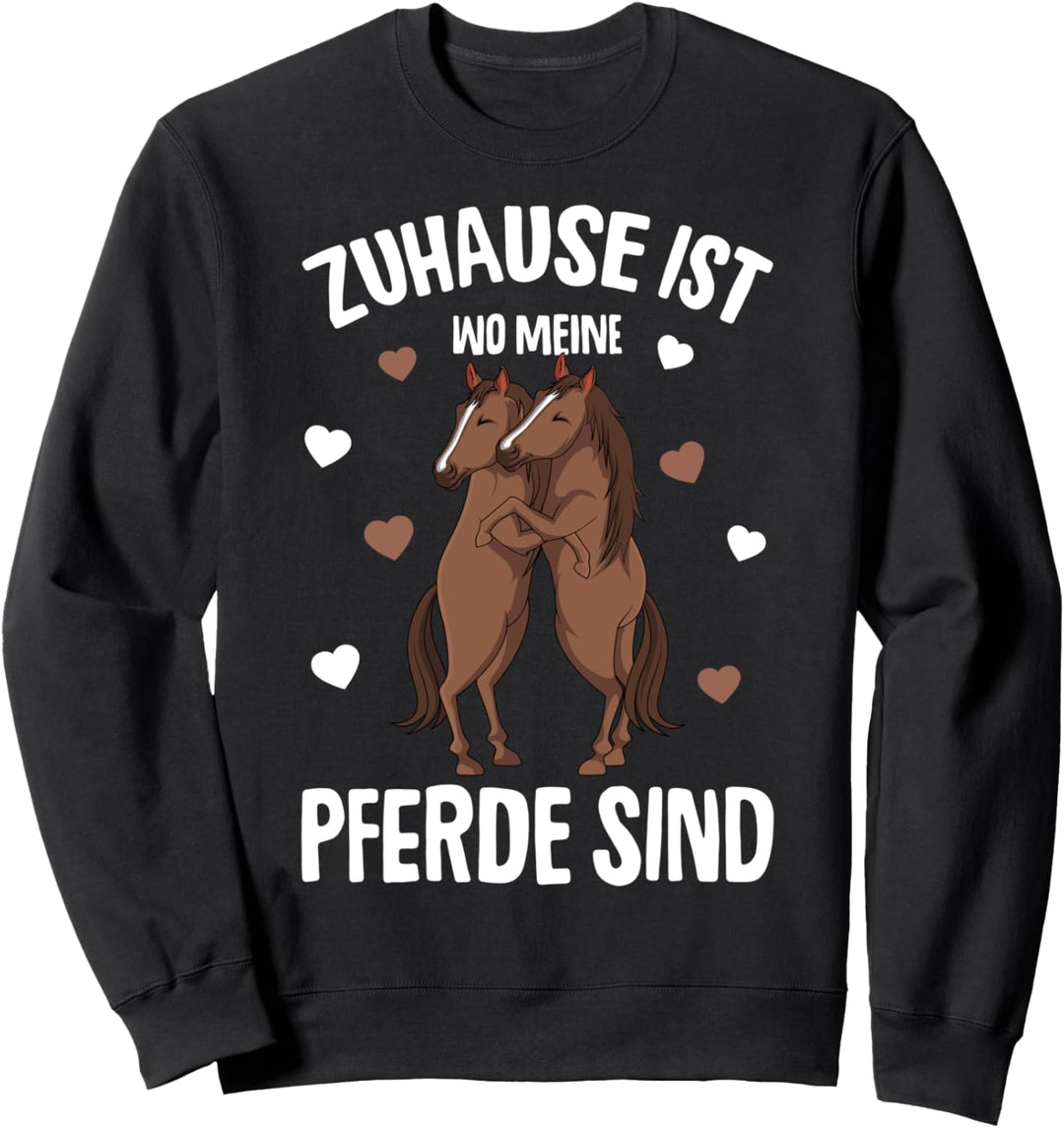 Zuhause ist wo meine Pferde sind Mädchen Reiterin Pferd Sweatshirt