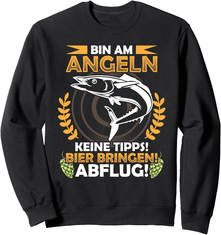 Lustig Bier Angler Fischer Spruch Bin am Angeln Spruch Sweatshirt