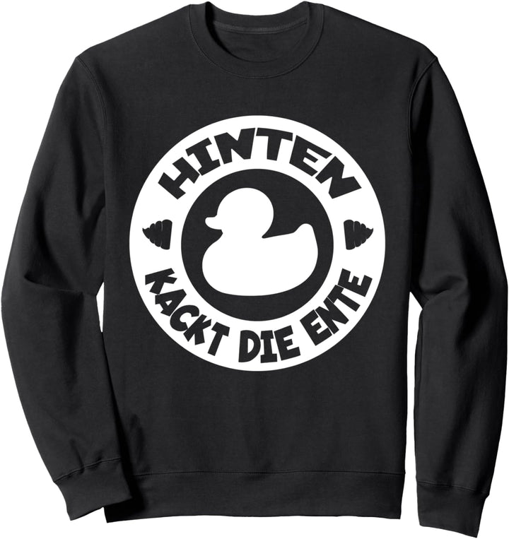 Hinten kackt die Ente Fun Design lustiger Sport Spruch Sweatshirt
