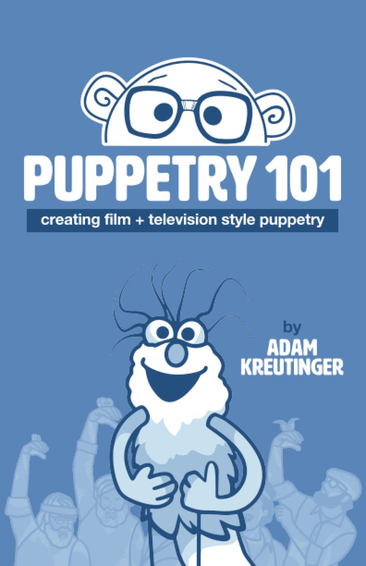 Puppetry 101: Creating Film and Television Style Puppetry, Taschenbuch
