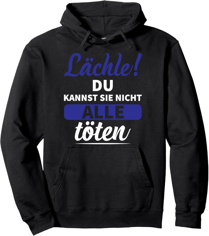Lächle du kannst sie nicht alle töten Ironie Papa Papa Jungs Pullover Hoodie