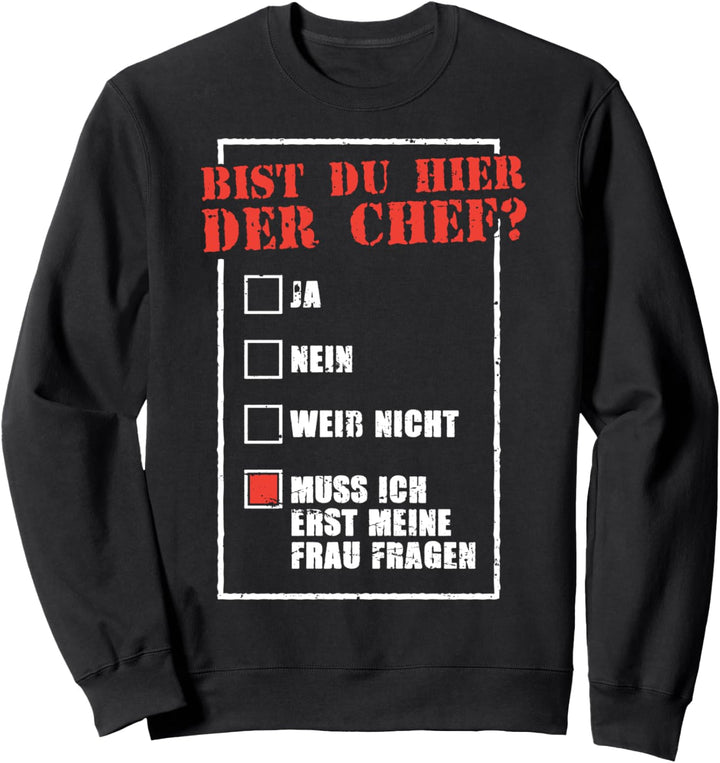 Bist Du Hier Der Chef Lustiger Spruch Ehemann Papa Vatertag Sweatshirt
