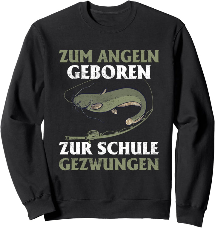 Zum Angeln geboren zur Schule gezwungen, Wels Angler Sweatshirt