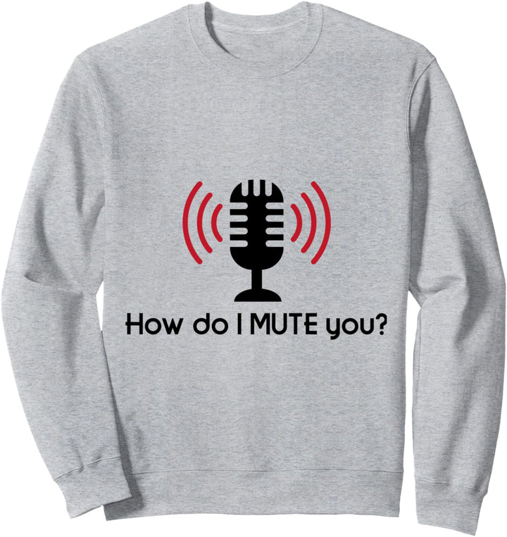 Wie kann ich dich stumm schalten? Sweatshirt