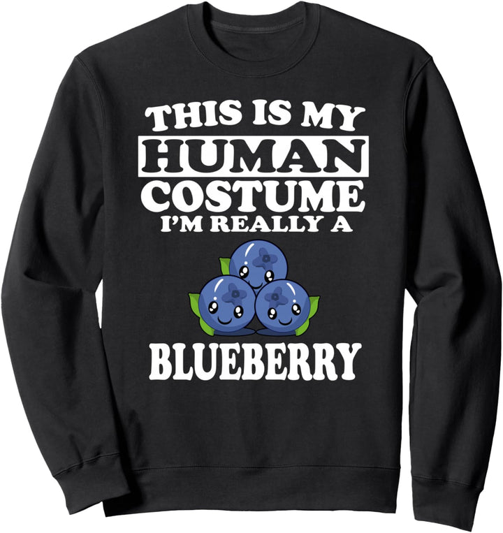 This Is My Human Costume I'm Really A Blueberry Fruit Sweatshirt