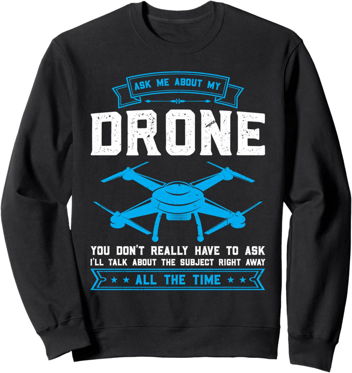 Fragen Sie mich nach meiner Drone Drone Sweatshirt