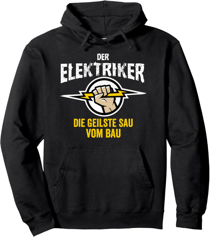 Der Elektriker die geilste Sau vom Bau Geschenk Elektriker Pullover Hoodie