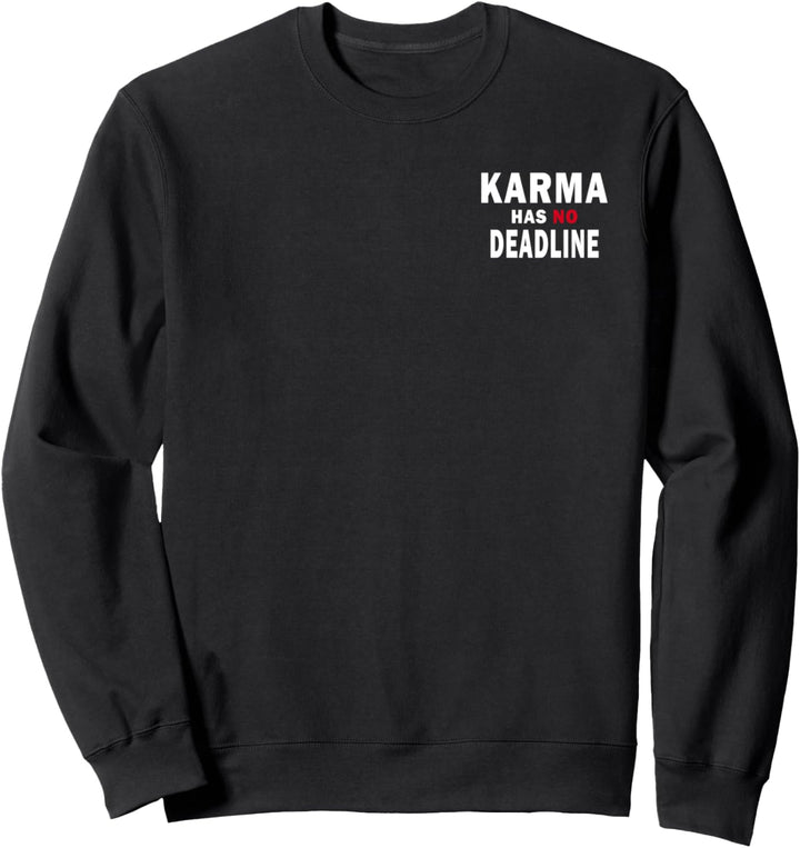 Karma Has No Deadline Verfallsdatum Schicksal Karma Sweatshirt