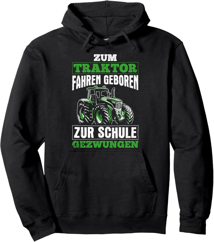 Zum Traktor fahren geboren zur Schule gezwungen Geschenk Pullover Hoodie