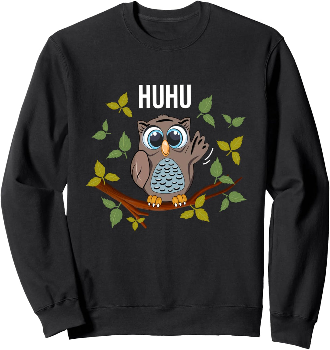 Huhu Eule / lustiger Spruch / niedliches Eulen Sweatshirt