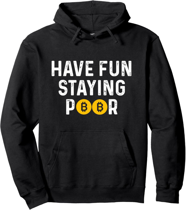 Have Fun Staying Poor BTC Bitcoin Arm Bleiben Krypto Coin Pullover Hoodie