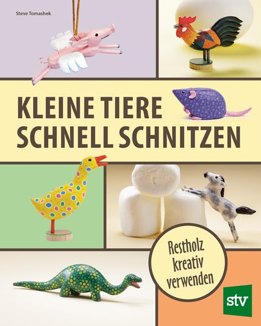 Kleine Tiere schnell schnitzen: Restholz kreativ verwenden, Taschenbuch