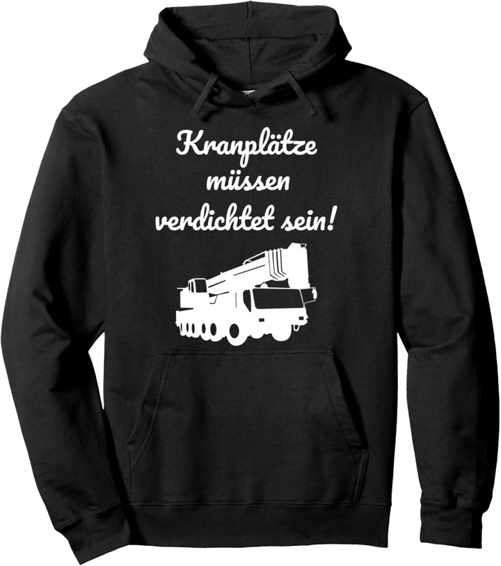 Kranplätze müssen verdichtet sein Pullover Hoodie