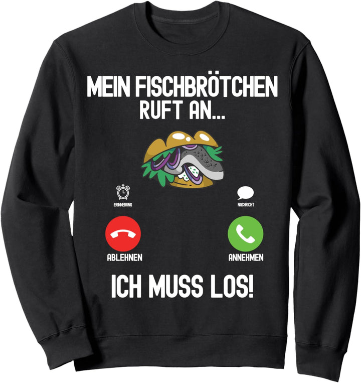 Mein Fischbrötchen ruft an - Fischbrötchen Sweatshirt