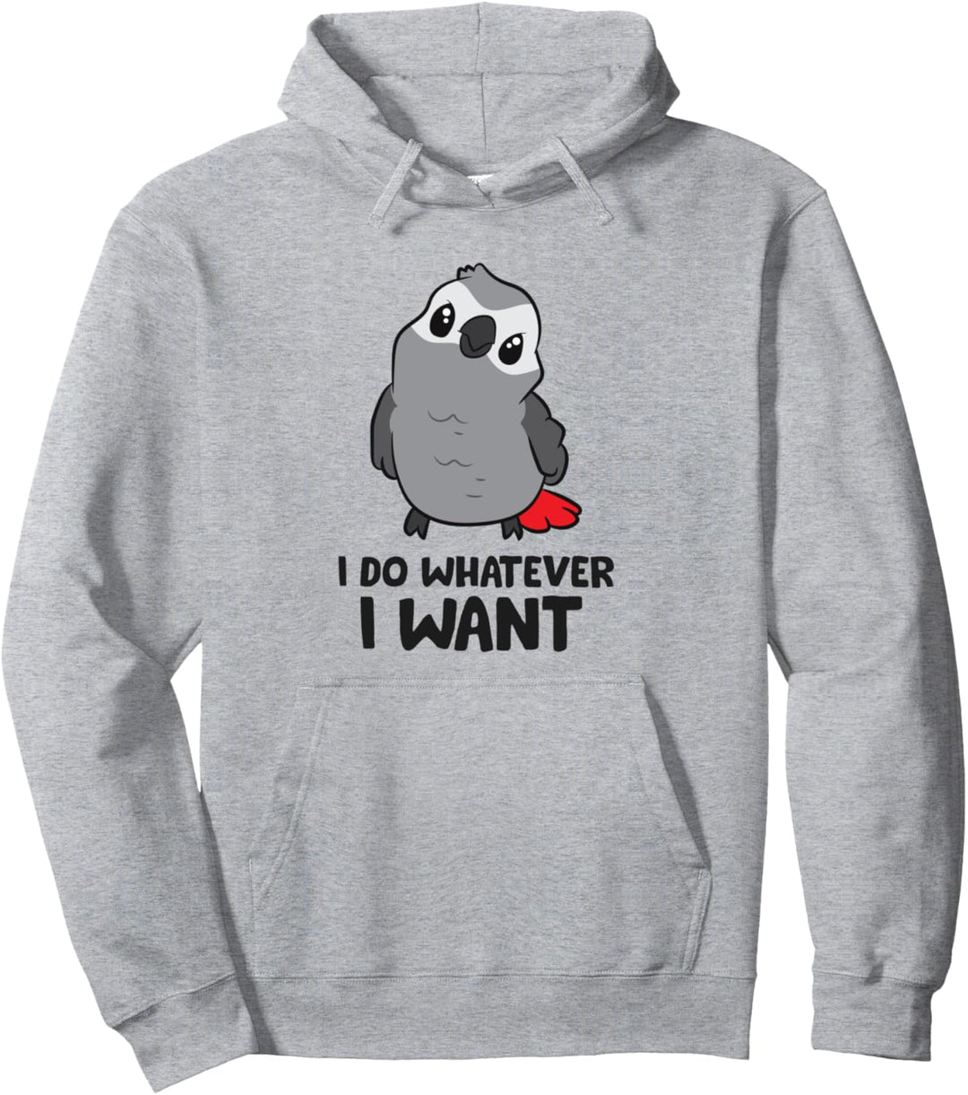 Graupapagei I Do Whatever I Want African Grey Papagei Pullover Hoodie