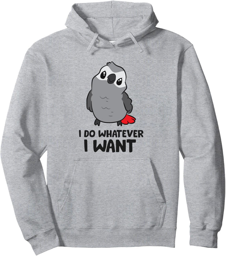 Graupapagei I Do Whatever I Want African Grey Papagei Pullover Hoodie
