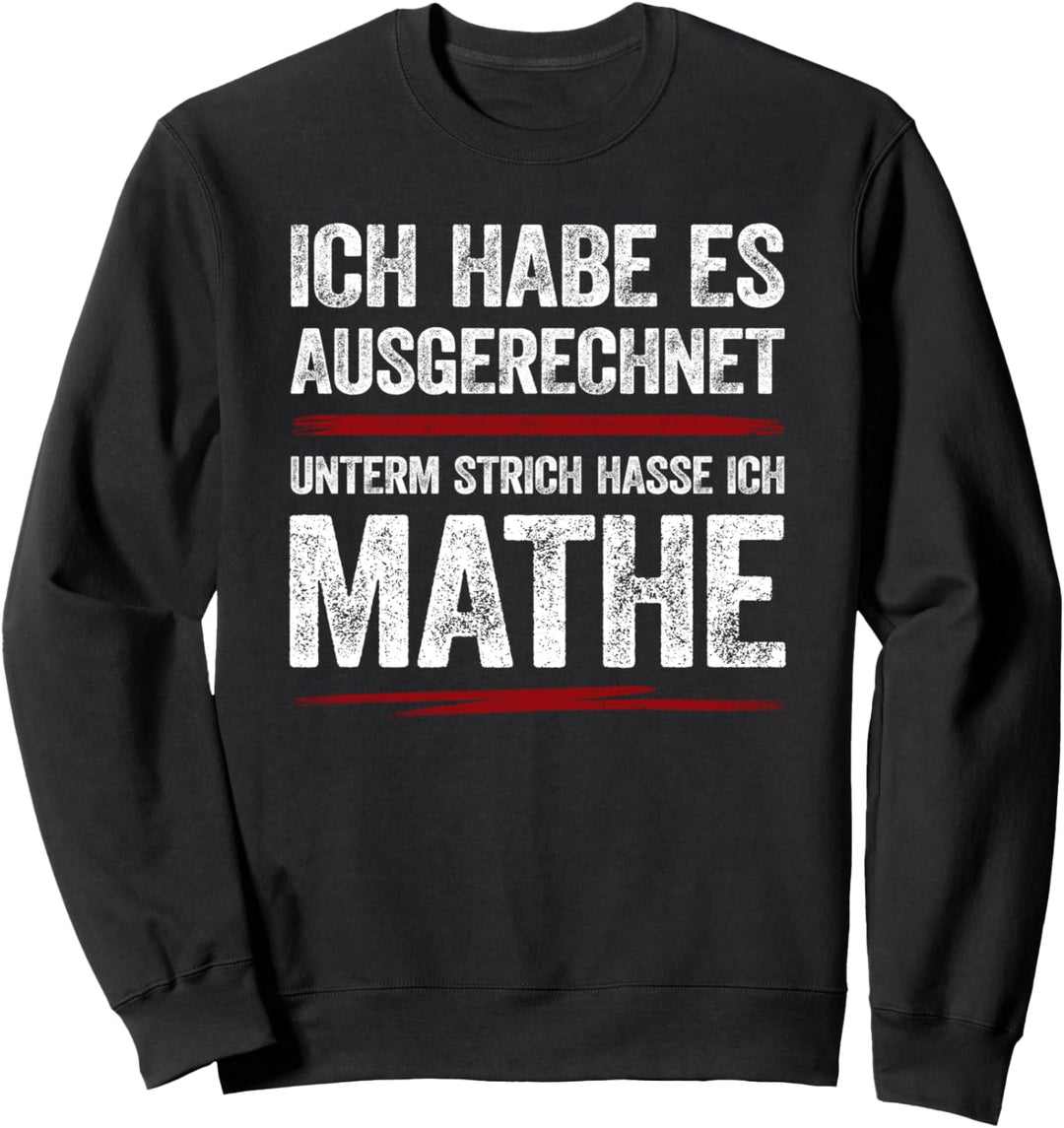 Mathematik Shirt Ausgerechnet Lustiges Ich Hasse Mathe Sweatshirt
