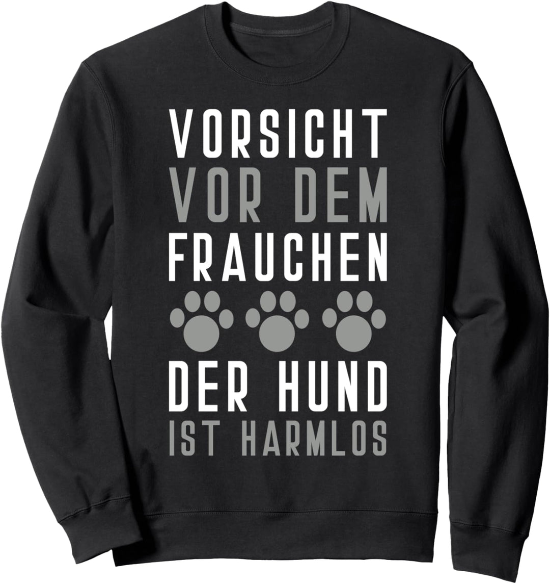 Vorsicht Vor Dem Frauchen Der Hund Ist Harmlos Sweatshirt