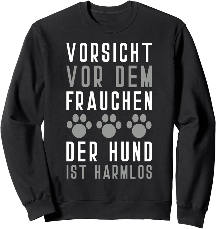 Vorsicht Vor Dem Frauchen Der Hund Ist Harmlos Sweatshirt