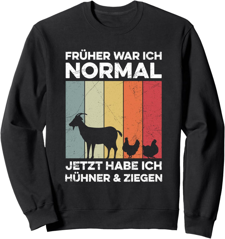 Früher War Ich Normal Jetzt Habe Ich Hühner Ziegen Landwirt Sweatshirt
