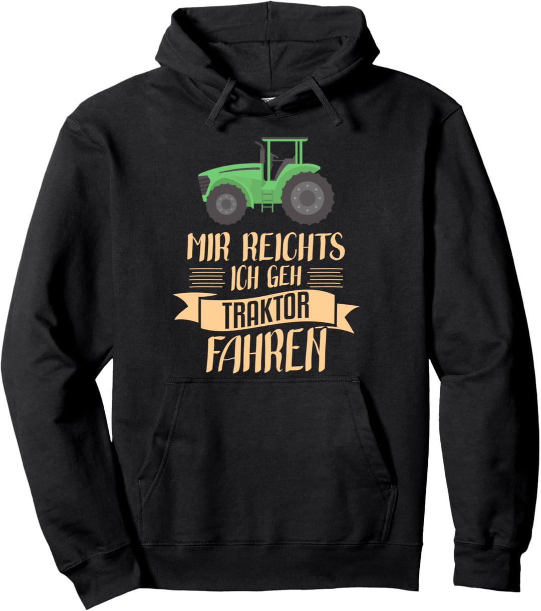 Mir Reichts Ich Geh Traktor Fahren Pullover Hoodie