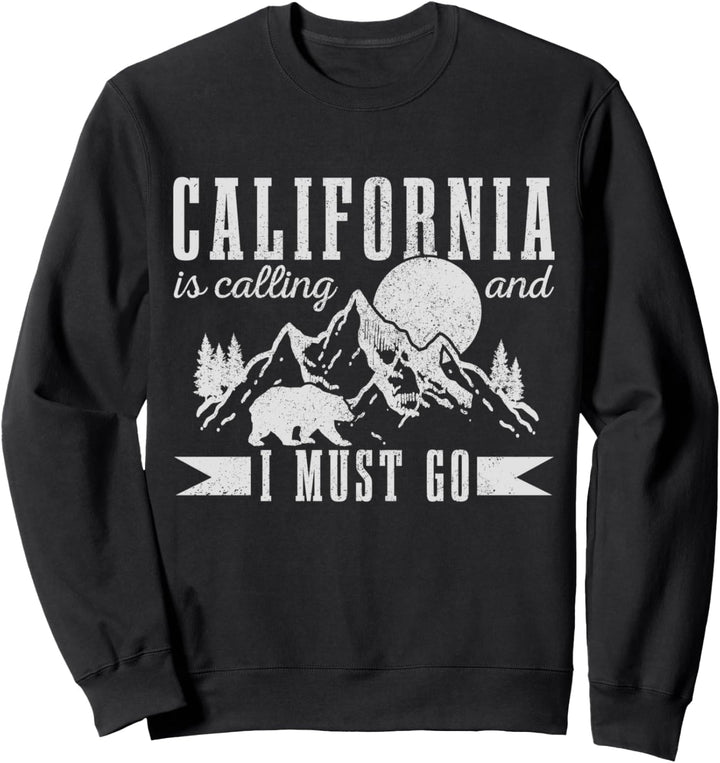 California Is Calling And I Must Go Kalifornien USA Amerika Sweatshirt