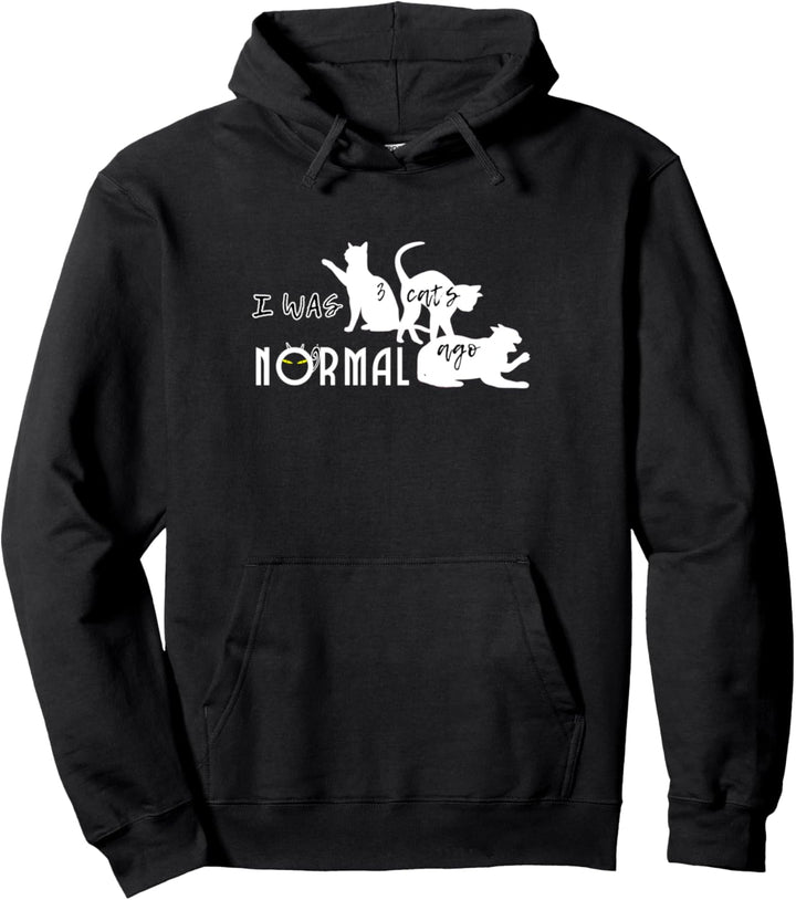 Ich war vor drei Katzen normal Lustiges Geschenk Pullover Hoodie