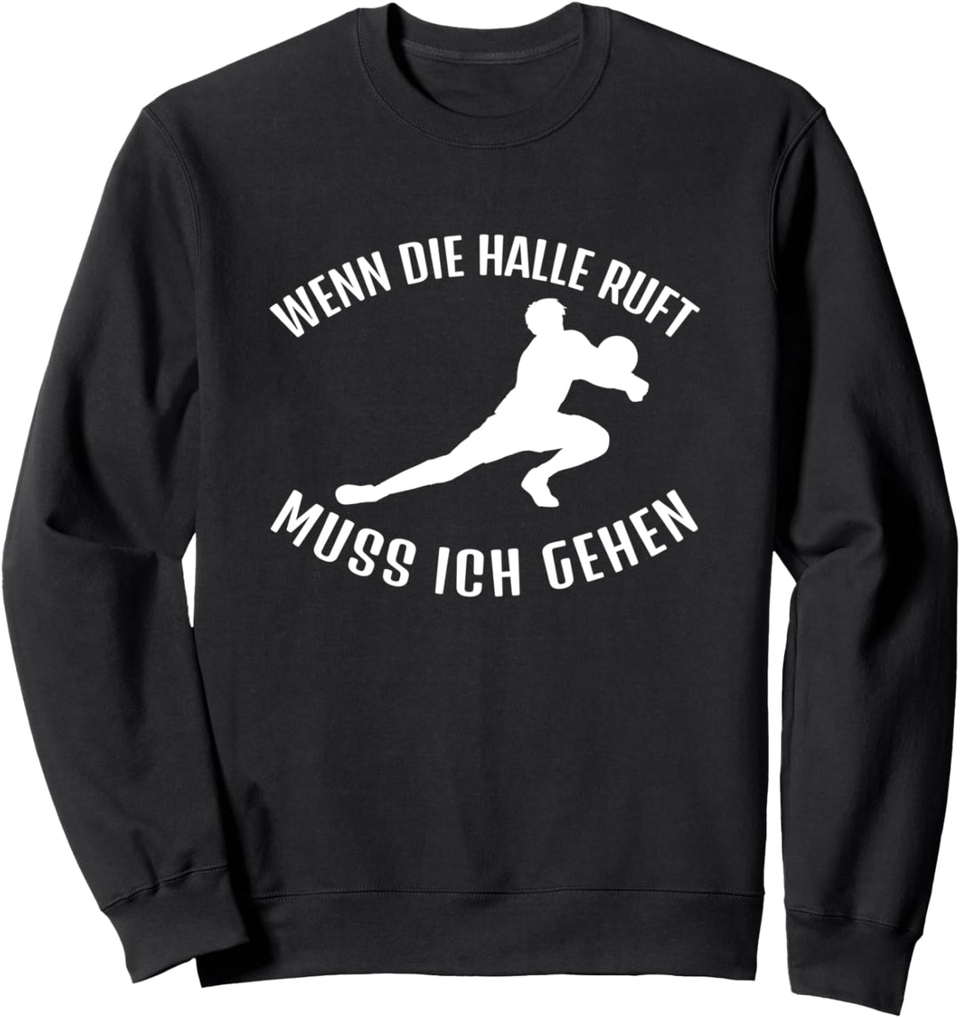 Wenn die Halle ruft muss ich gehen Handball Spieler Sweatshirt
