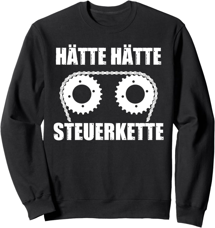 Hätte hätte Steuerkette KFZ Mechaniker Mechatroniker Sweatshirt