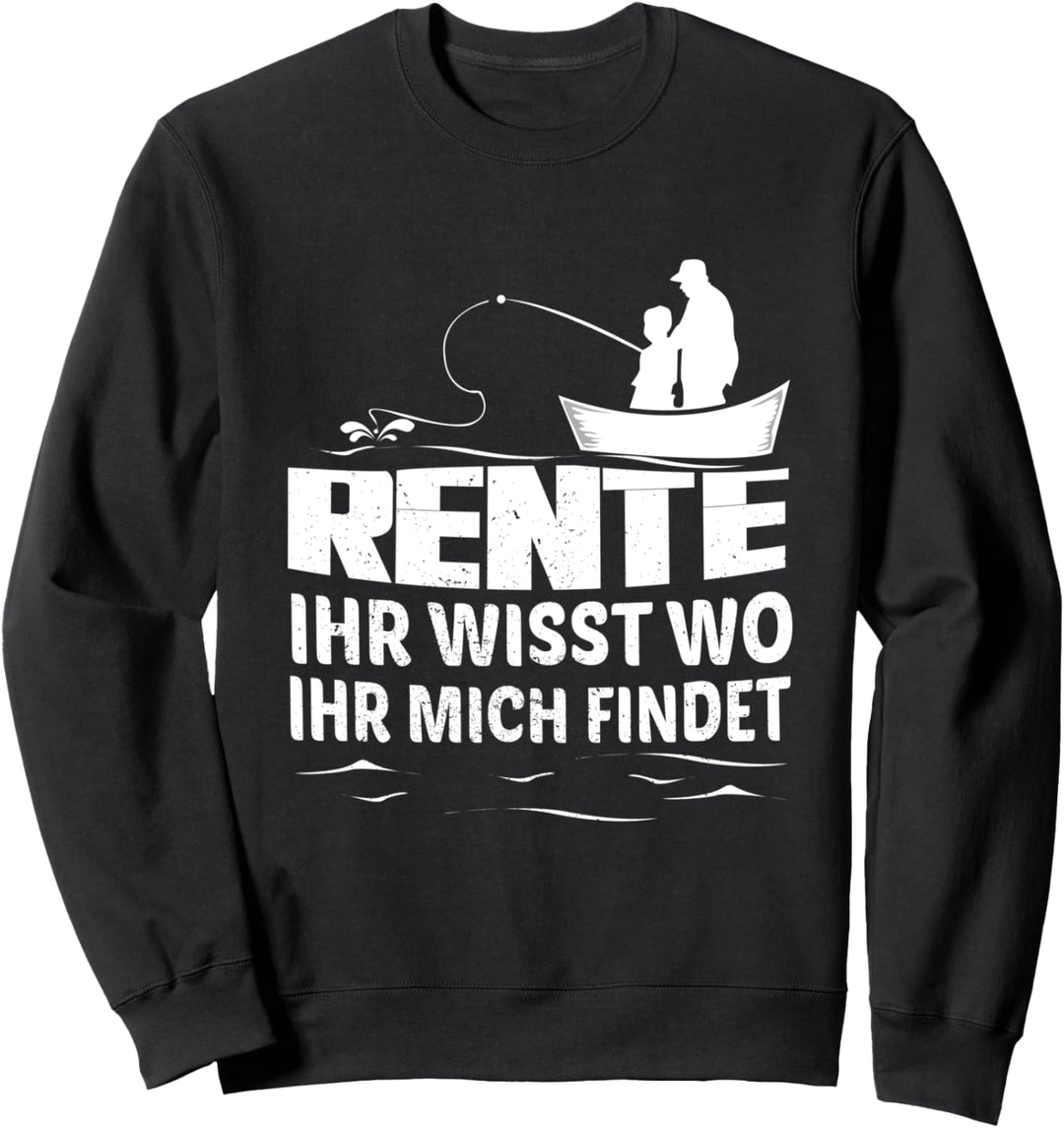 Rente Ihr Wisst Wo Ihr Mich Findet Rentner Angeln Angler Sweatshirt