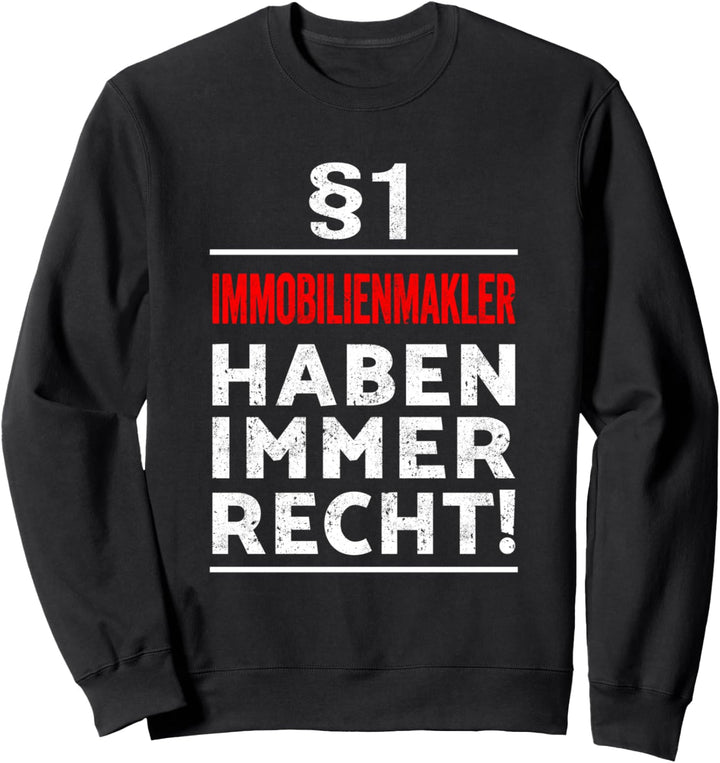 §1 Immobilienmakler haben immer Recht Shirt Immobilienmakler Sweatshirt