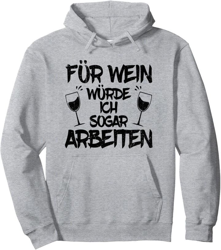 Für Wein würde ich sogar Arbeiten Lustiges Weinfest Geschenk Pullover Hoodie