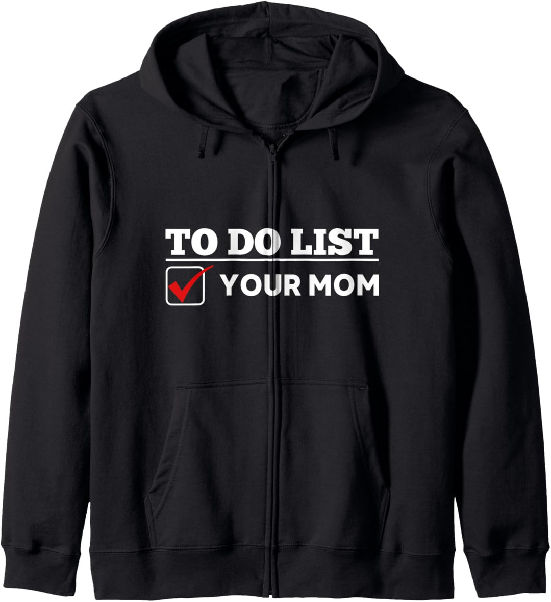 To Do List Your Mom Lustiger sarkastischer Spruch Kapuzenjacke