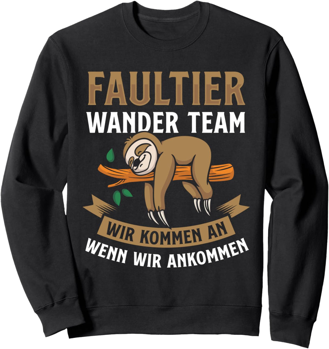 Faultier Wander Team wir kommen an wenn wir ankommen Pilgern Sweatshirt