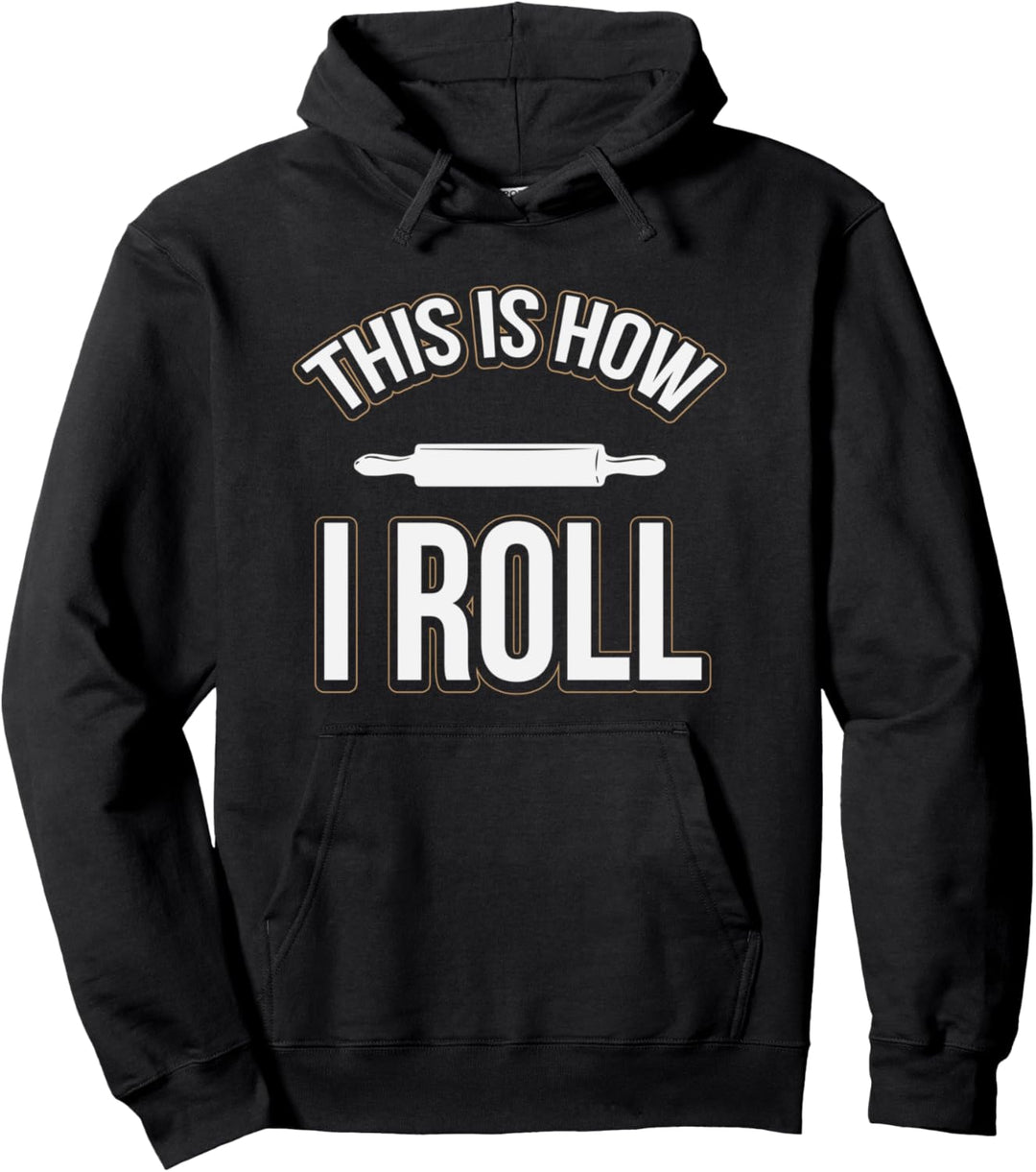 Funny This Is How I Roll Baking Rolling Pin Pullover Hoodie