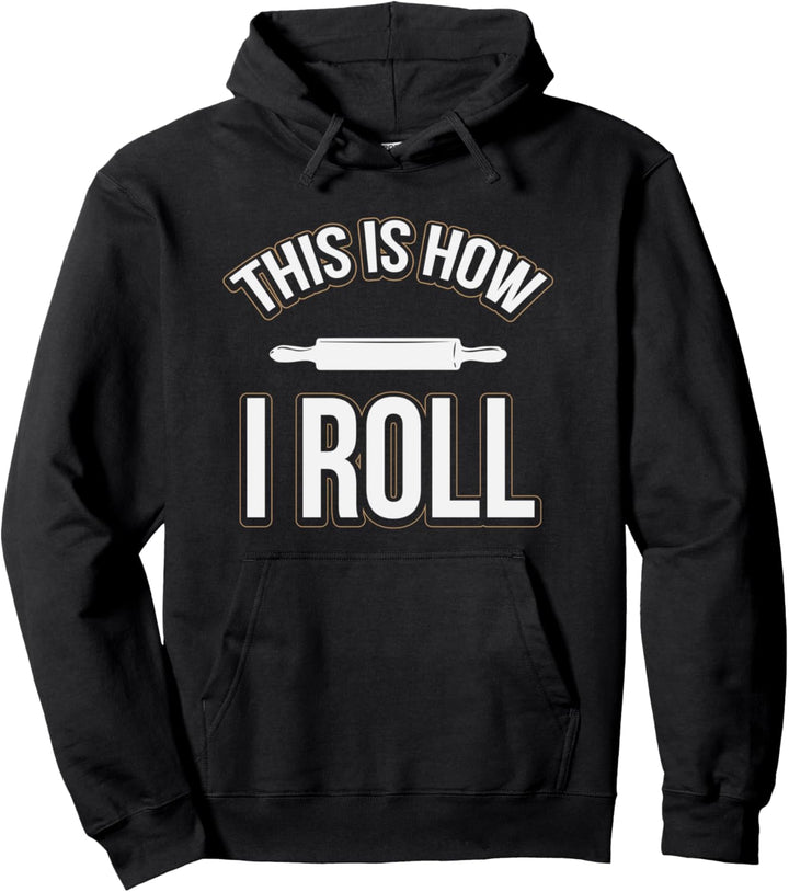 Funny This Is How I Roll Baking Rolling Pin Pullover Hoodie