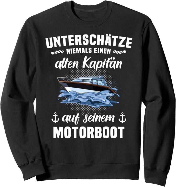 Kapitaen Sprüche Segeln Motorboot Schiffskapitän Kapitän Sweatshirt