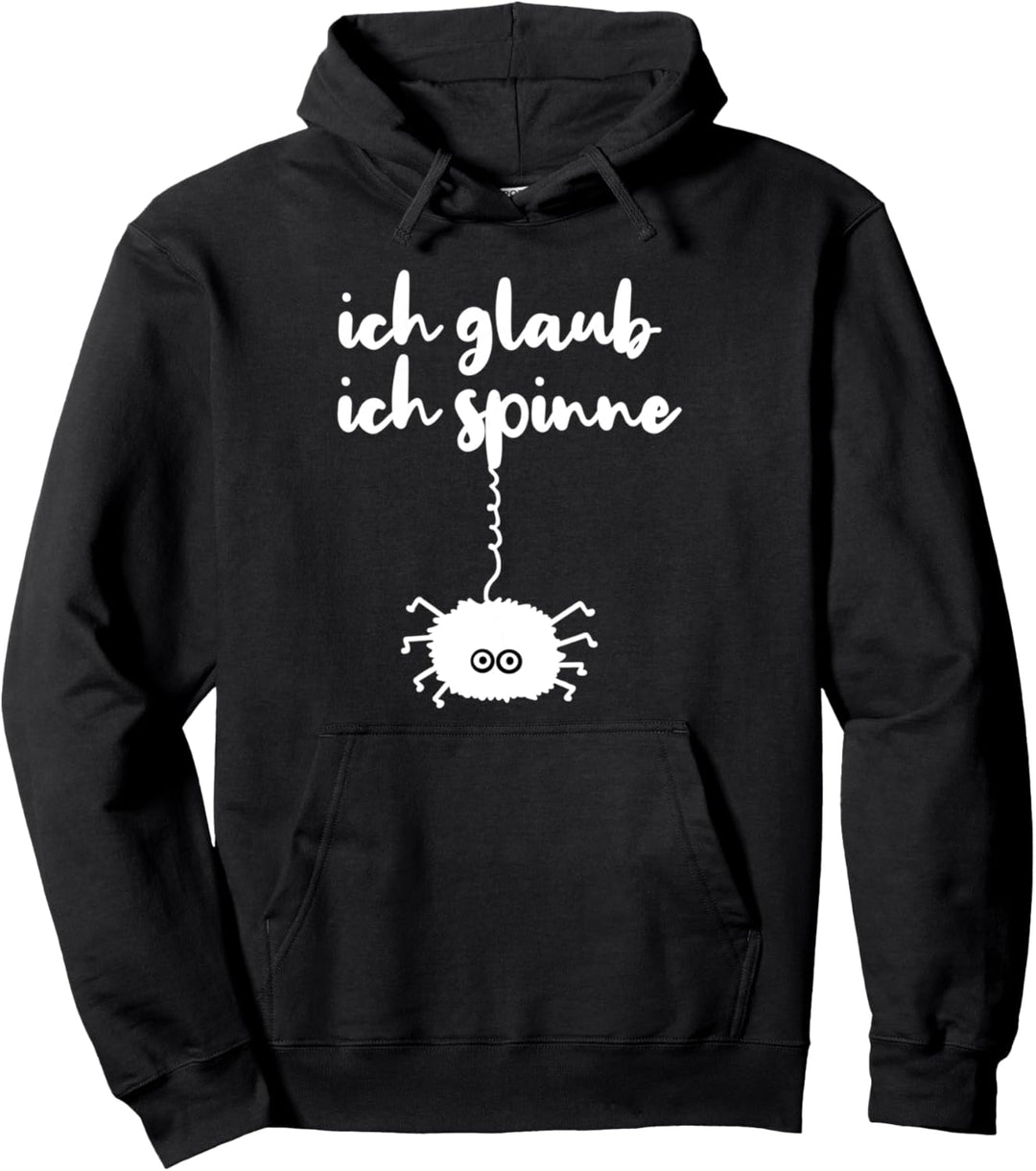 Ich Glaub Ich Spinne Lustiger Spruch Pullover Hoodie