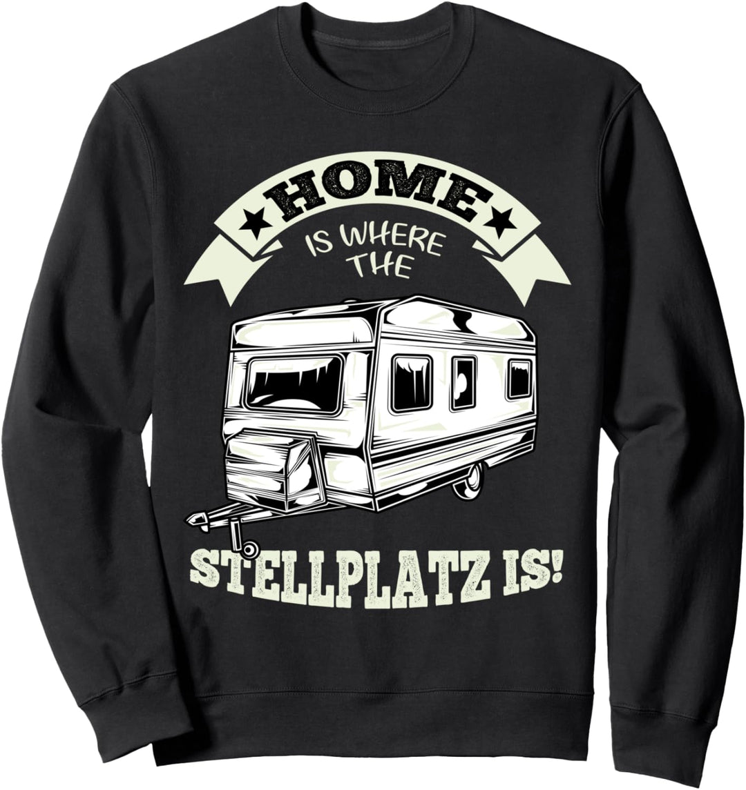 Home Is Where The Stellplatz Is Wohnwagen Camping Design Sweatshirt