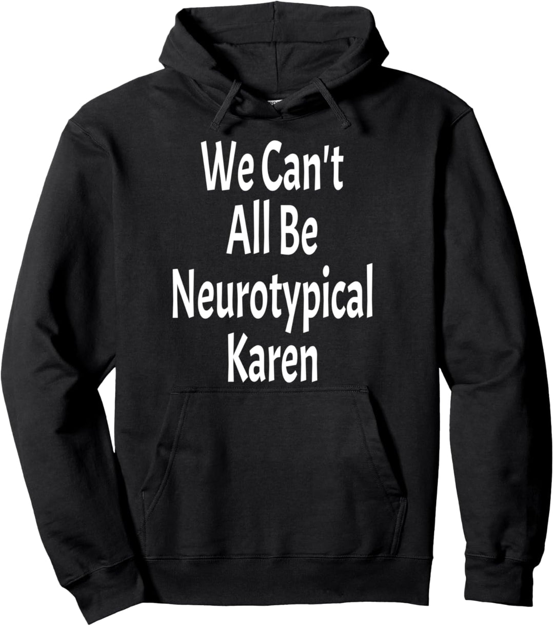 Funny We Can't All Be Neurotypical Karen ADHS Autismus Spruch Pullover Hoodie