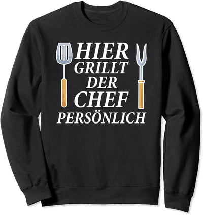Hier grillt der Chef Persönlich - Grillmeister Papa Grillen Sweatshirt