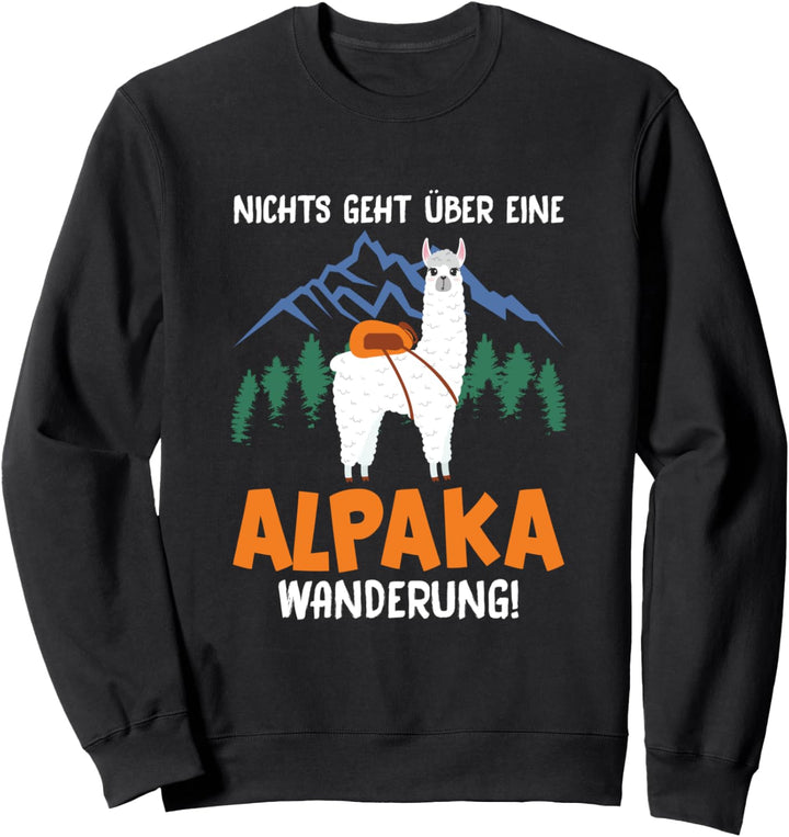 Nichts geht über eine Alpaka Wanderung Geschenk Sweatshirt