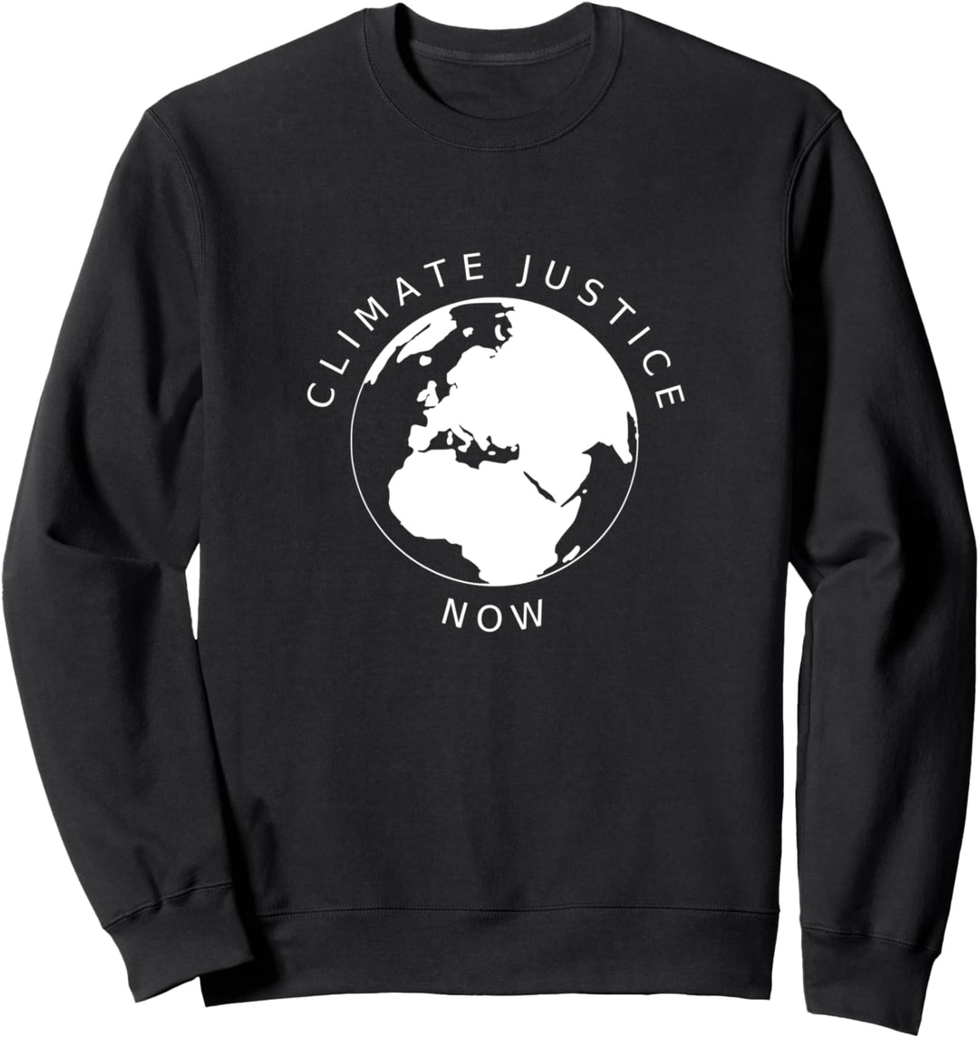 Climate Justice Now Protest Klimastreik Erderwärmung Sweatshirt