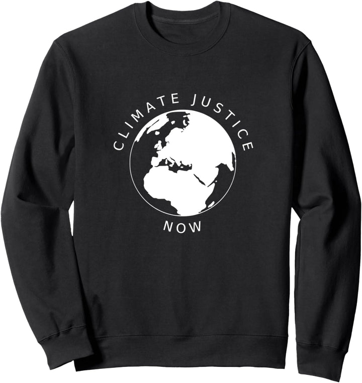 Climate Justice Now Protest Klimastreik Erderwärmung Sweatshirt
