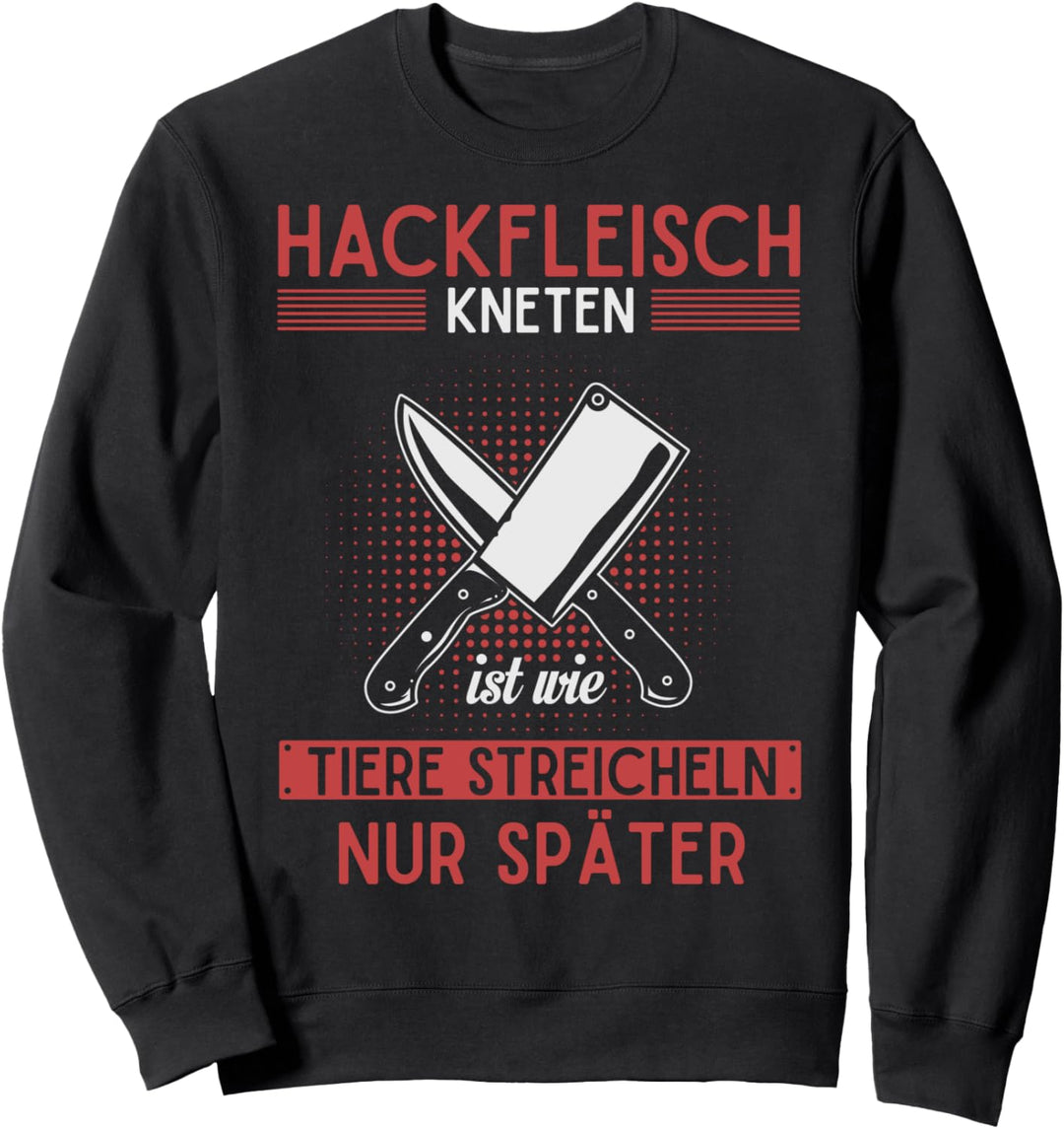 Fleischer Metzger Hackfleisch kneten wie Tiere streicheln Sweatshirt