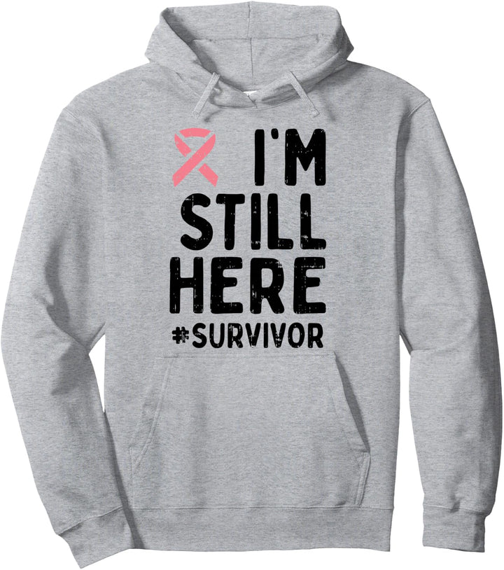Pink Ribbon Still Here Survivor Breast Cancer Warrior Gift Pullover Hoodie