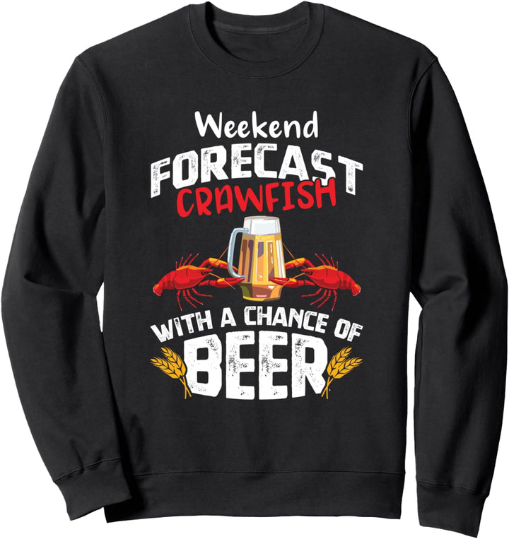 Crawfish with a Chance of Beer Weekend Forecast Seafood Boil Sweatshirt