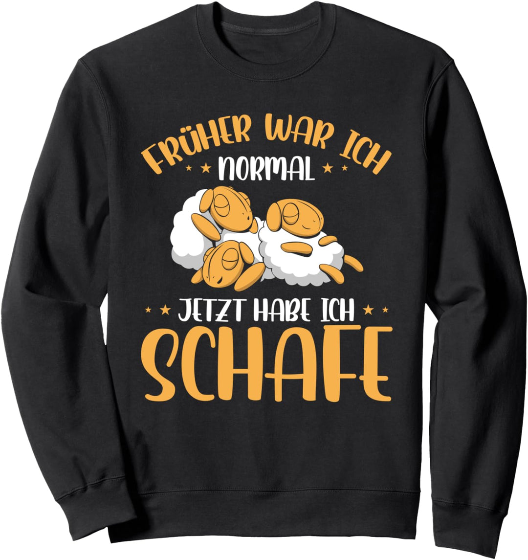 Schäfer Landwirt Bauer Ich War Normal jetzt habe ich Schafe Sweatshirt